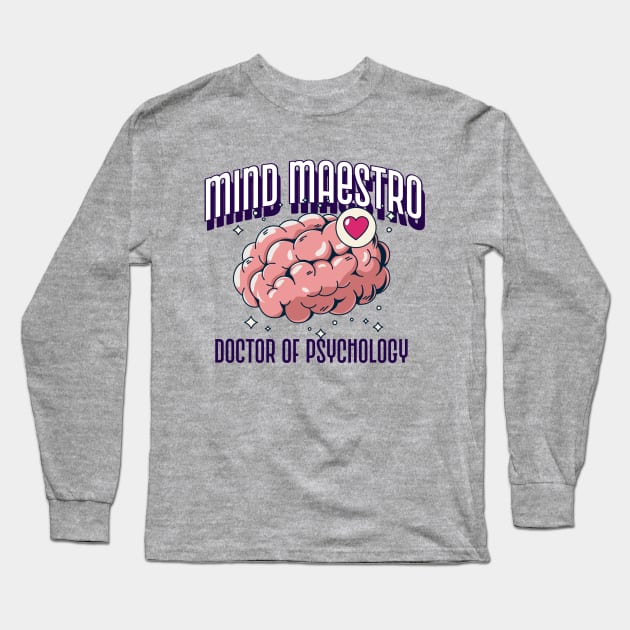 PhD Graduation Mind Maestro Doctor of Psychology Long Sleeve T-Shirt by PixelThreadShop